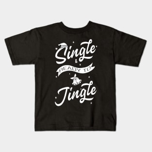 Single and ready to Jingle Kids T-Shirt